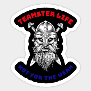 Viking Teamster Life Not for the Weak RWB Sticker